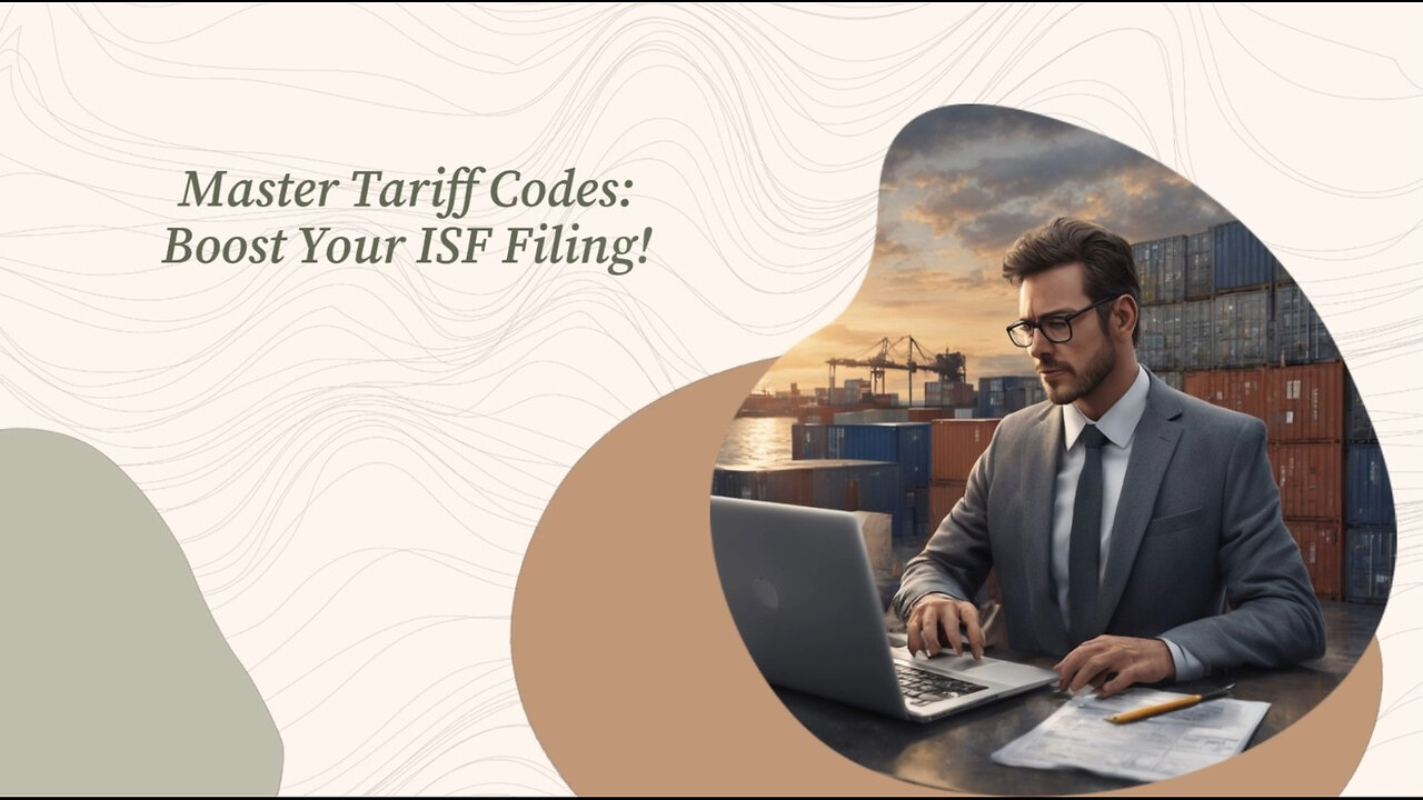 Unlocking the Power of Tariff Codes: A Game-Changer for ISF Filing Accuracy!