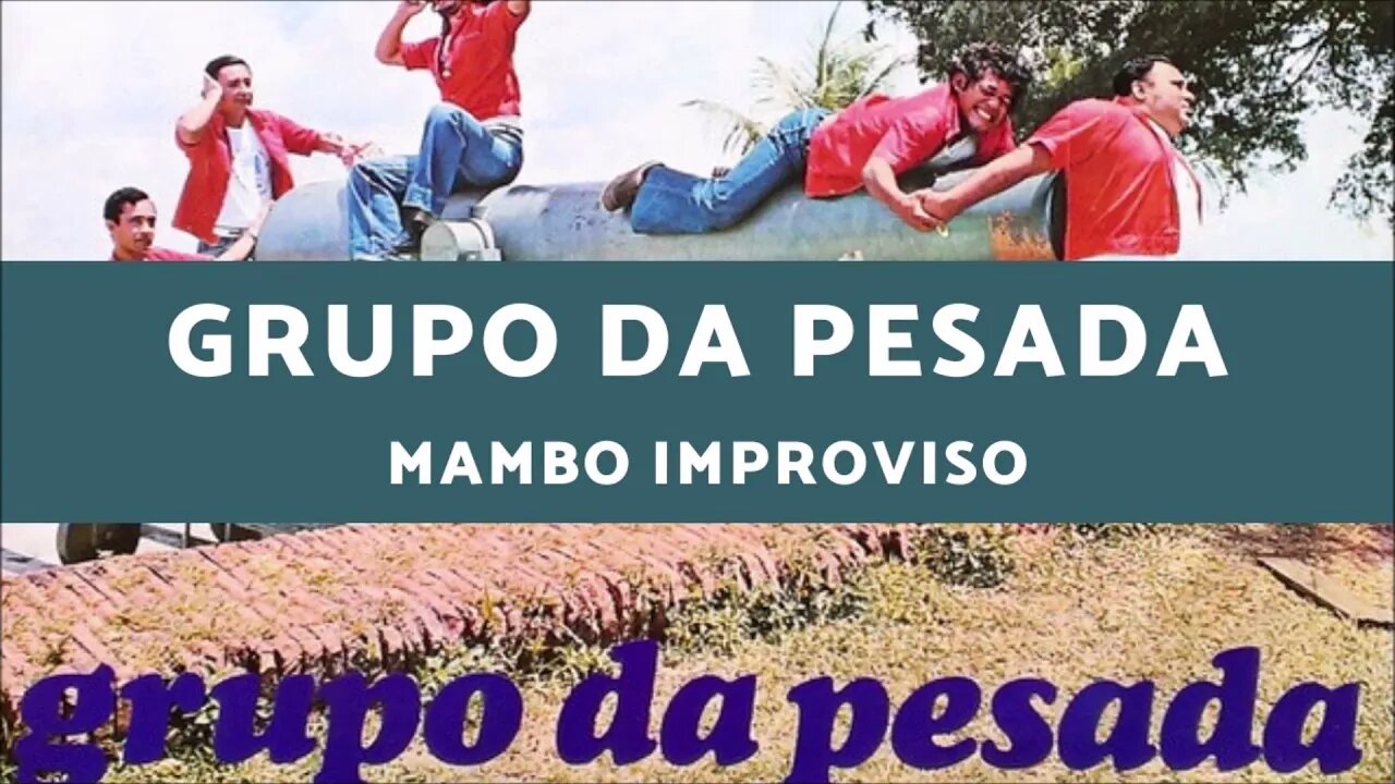 Grupo da Pesada - Mambo Improviso