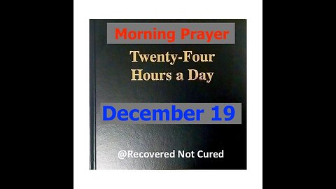 AA -December 19 - Daily Reading from the Twenty-Four Hours A Day Book - Serenity Prayer & Meditation