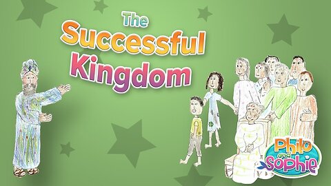 Philo and Sophie | The Successful Kingdom