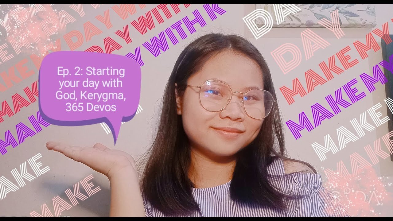 Kerygma | 365 Devos | Ep. 2 | "Starting your day with God"