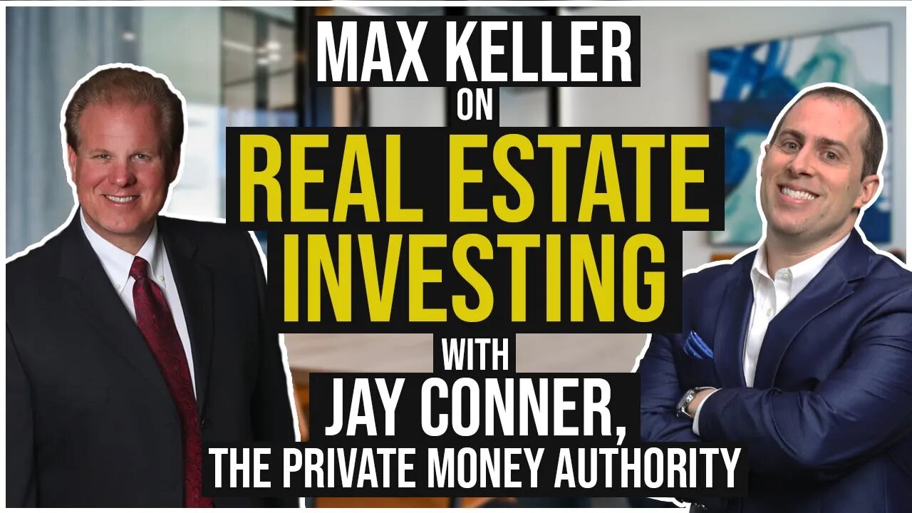 Max‌ ‌Keller‌ on Real Estate Investing with Jay Conner, The Private Money Authority