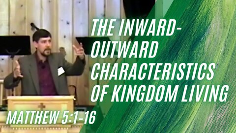 The Inward-Outward Characteristics of Kingdom Living — Matthew 5:1–16