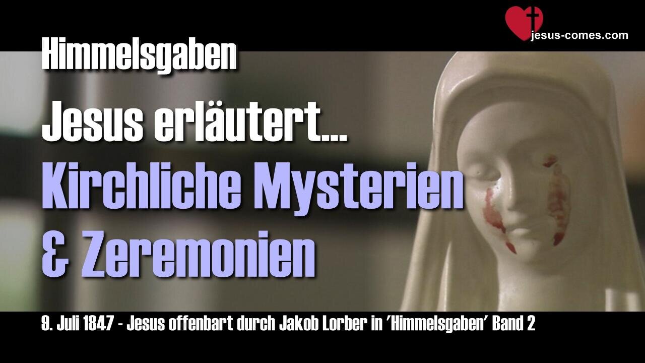 Kirchliche Mysterien, Geheimnisse und Zeremonien ... Jesus erklärt ❤️ Himmelsgaben durch Jakob Lorber