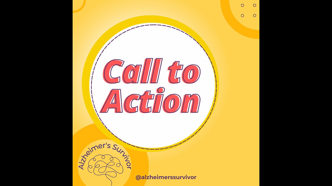 Alzheimer's Survivor - CALL TO ACTION