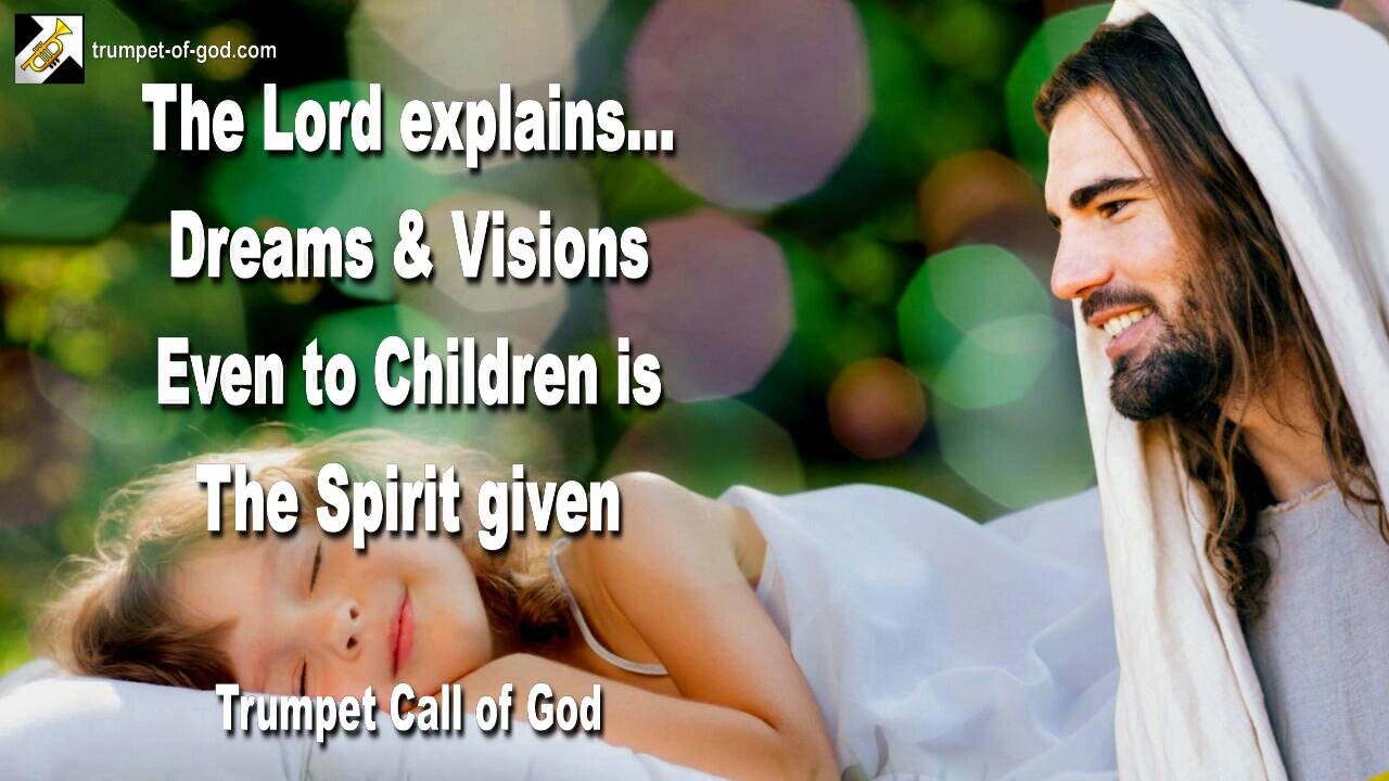 April 27, 2005 🎺 Dreams & Visions... The Lord says... Even to Children is the Spirit given