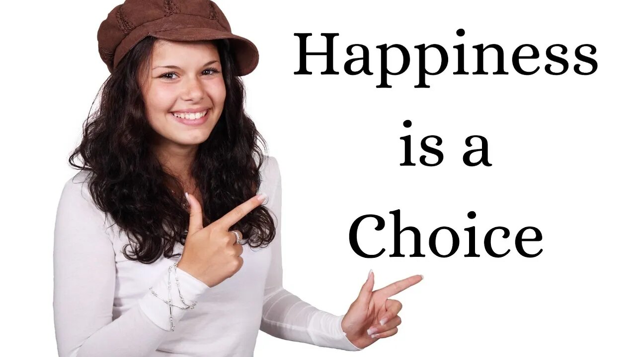 Happiness Is A Choice