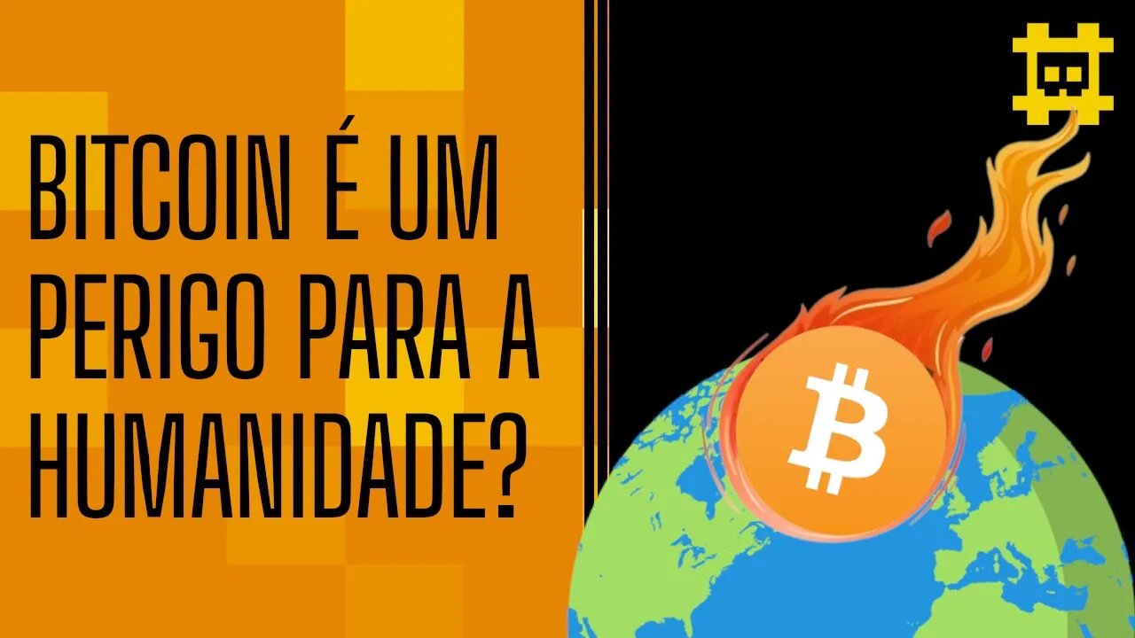 O Bitcoin pode trazer algo ruim para a humanidade? - [CORTE]