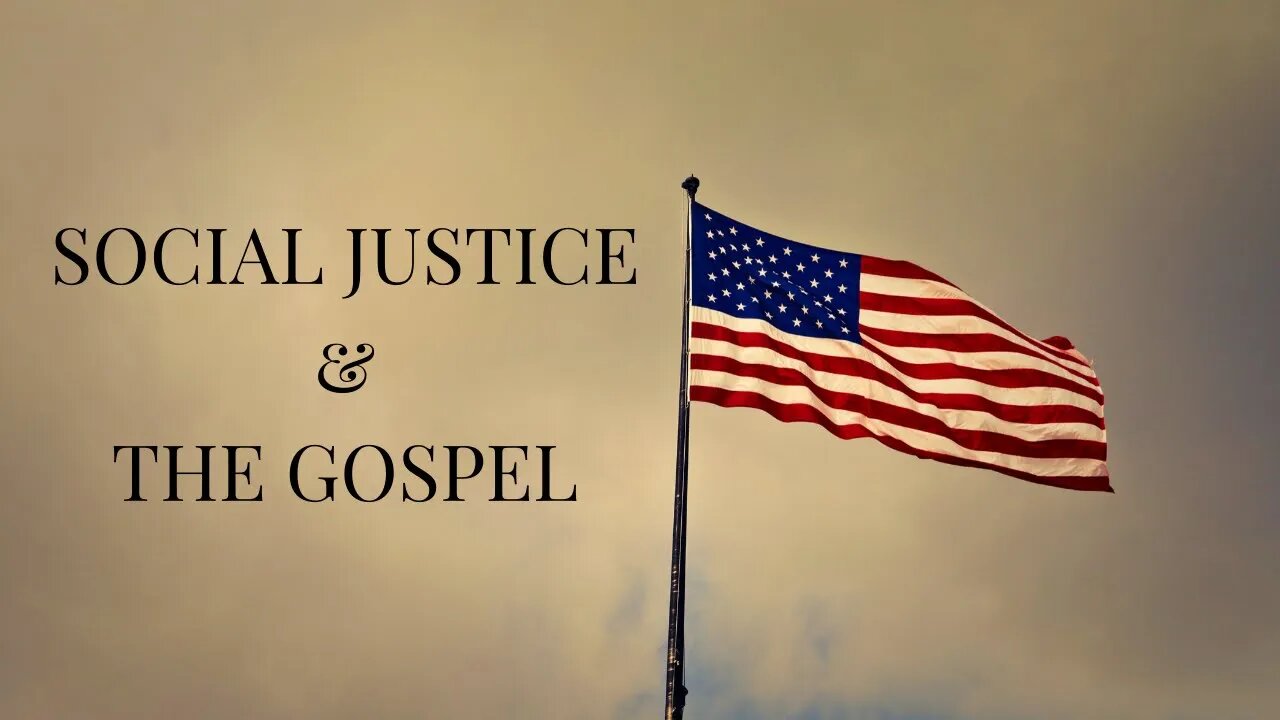 Social Justice & The Gospel