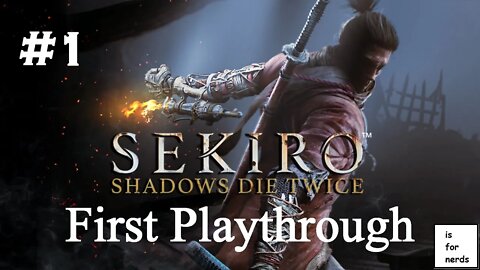 Sekiro | First Playthrough | Part 1