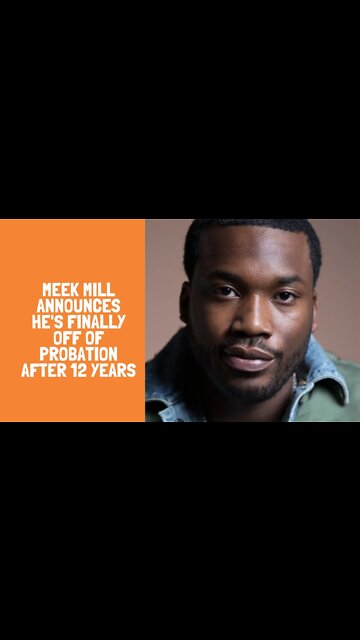 Meek Mill announces he's finally off of probation after 12 years