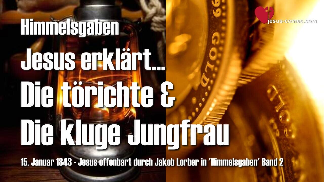 Die törichte und die kluge Jungfrau... Jesus erläutert ❤️ Himmelsgaben offenbart durch Jakob Lorber