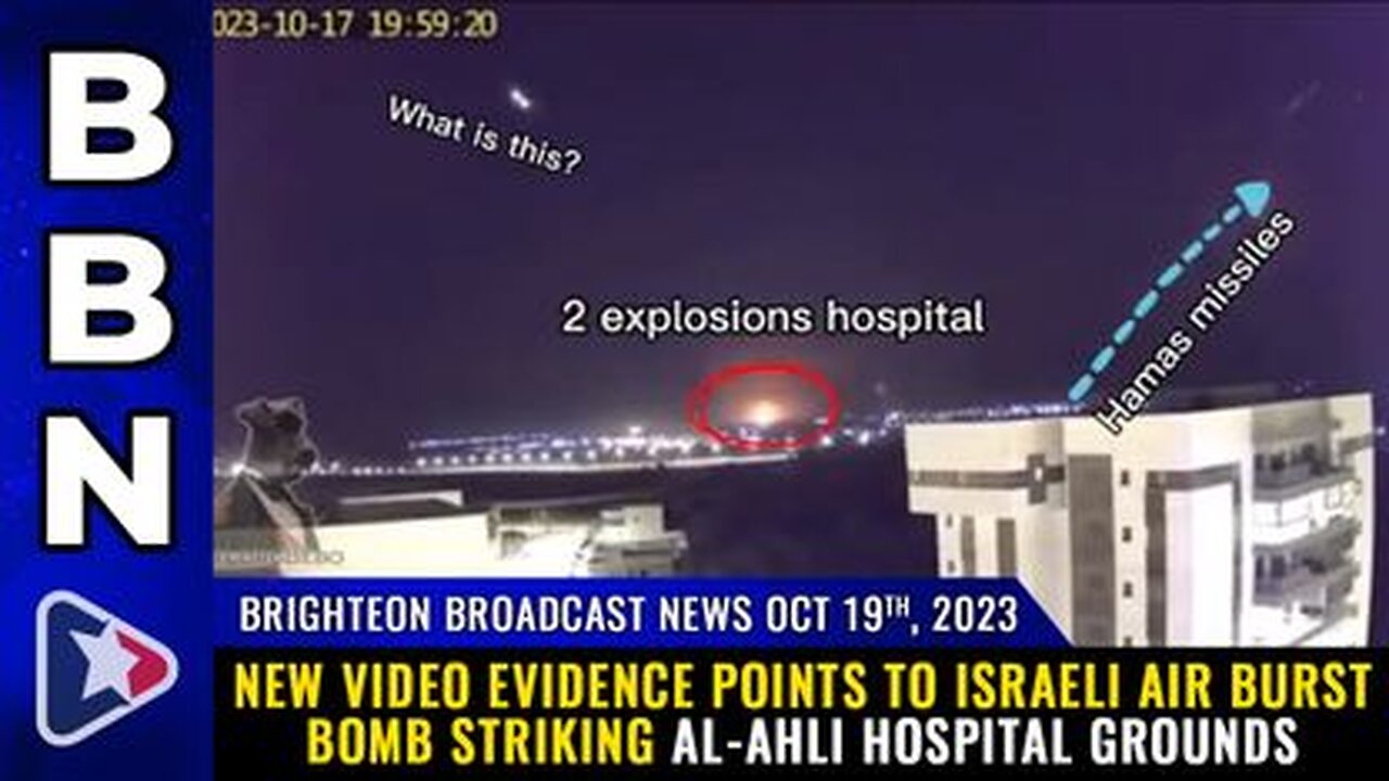 10-19-23 BBN - New video evidence points to Israeli AIR BURST bomb striking al-Ahli hospital grounds