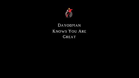 Dayodman Knows You Are Great #dayodman #greatness #you #eeyayyahh #motivation