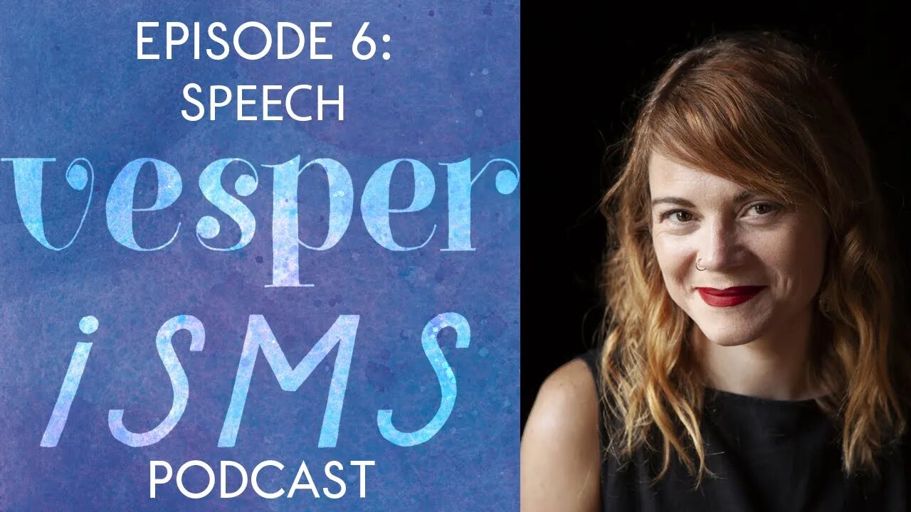 Vesperisms Episode 6: Speech