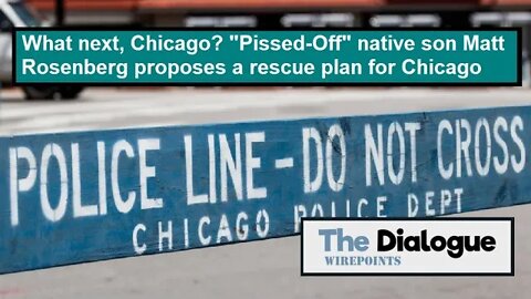 What next, Chicago? ‘Pissed-Off’ native son Matt Rosenberg proposes a rescue plan for Chicago