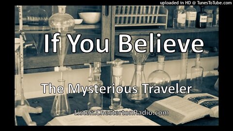 If You Believe - The Mysterious Traveler