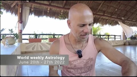 World weekly astrology June 20th - 27th 2022