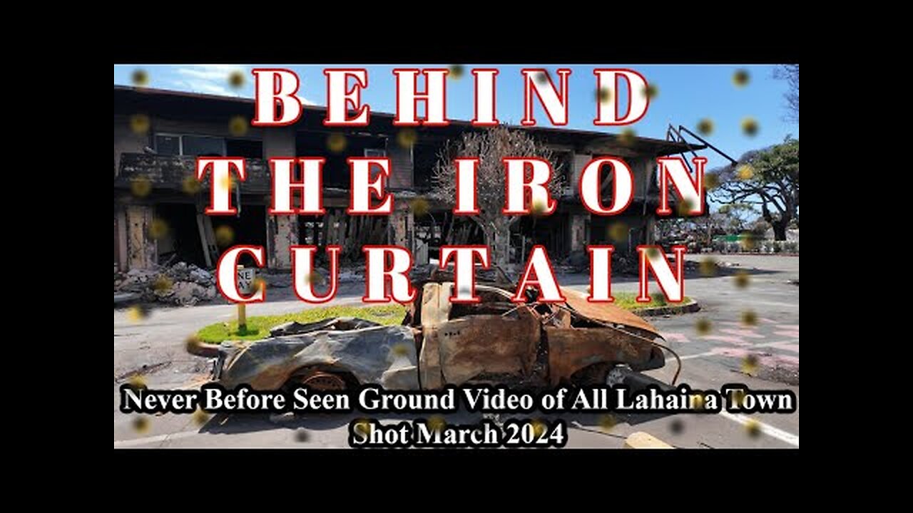 UPDATE! Maui Fire - Lahaina Town Driving Tour - Behind the Iron Curtain - March 2024 - PART I