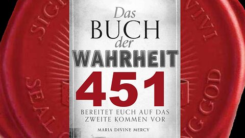 Jesus Geratet niemals ins Wanken. Zweifelt niemals an Meinem Schutz (Buch der Wahrheit Nr 451)