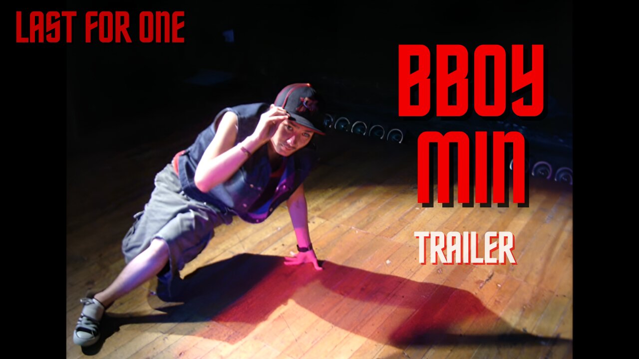 BBOY MIN TRAILER | LAST FOR ONE CREW
