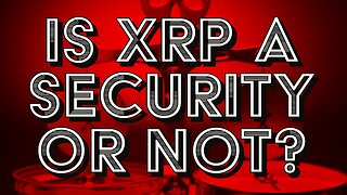 Is XRP a Security or Not?