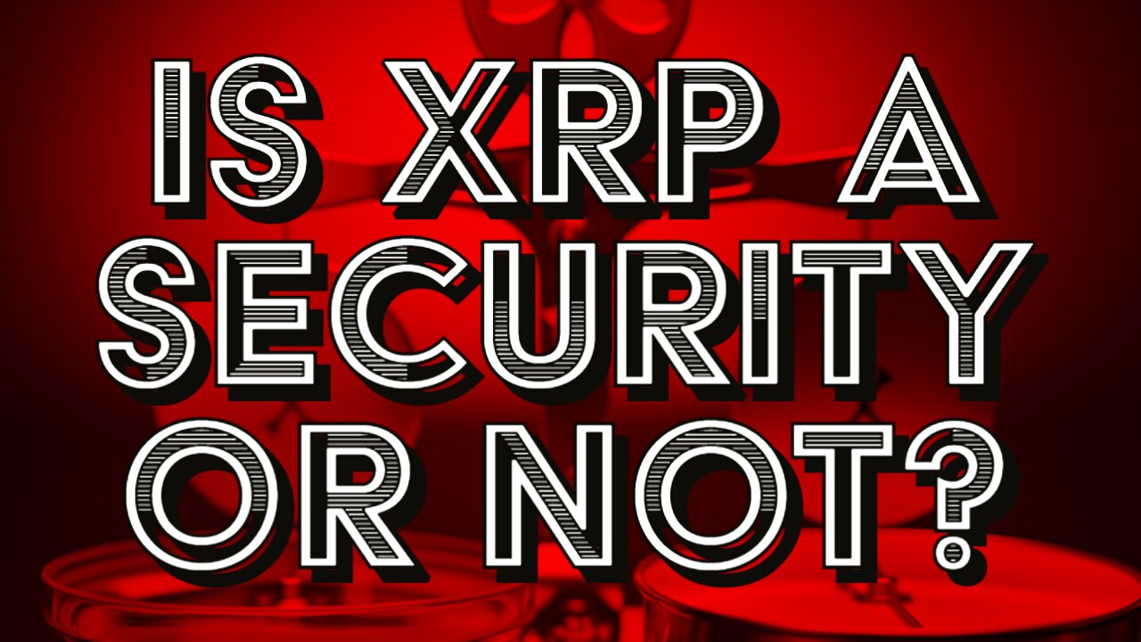 Is XRP a Security or Not?