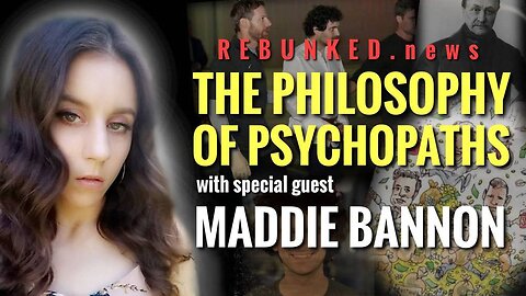 Rebunked #098 | Maddie Bannon | The Philosophy of Psychopaths