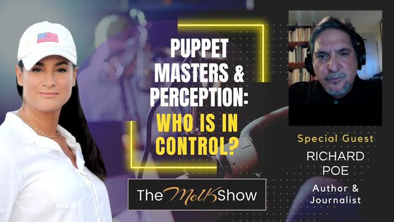 Mel K with Author & Journalist Richard Poe | Puppet Masters & Perception: Who Is In Control? | 3-1