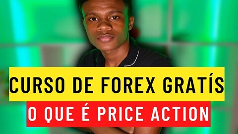 Curso de FOREX GRÁTIS Para Iniciantes - O QUE É PRICE ACTION?