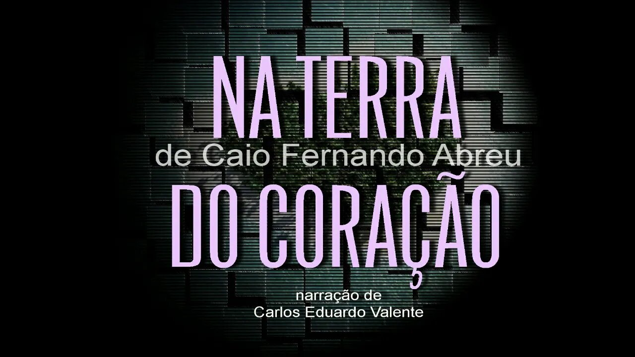 AUDIOBOOK - NA TERRA DO CORAÇÃO - de Caio Fernando Abreu