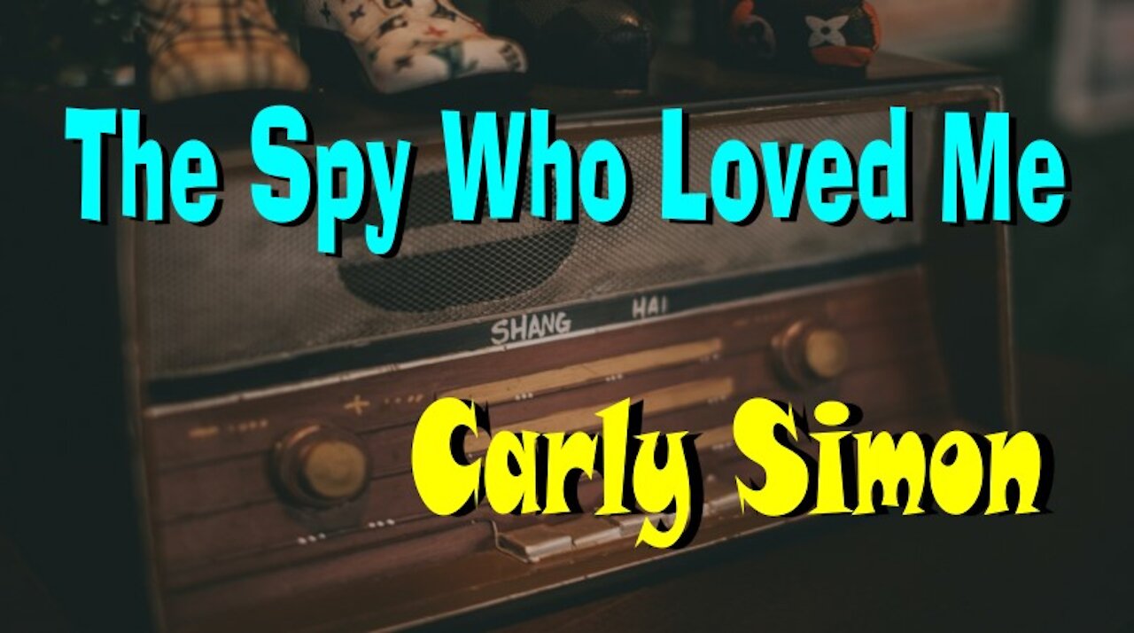 116 - THE SPY WHO LOVED ME - CARLY SIMON