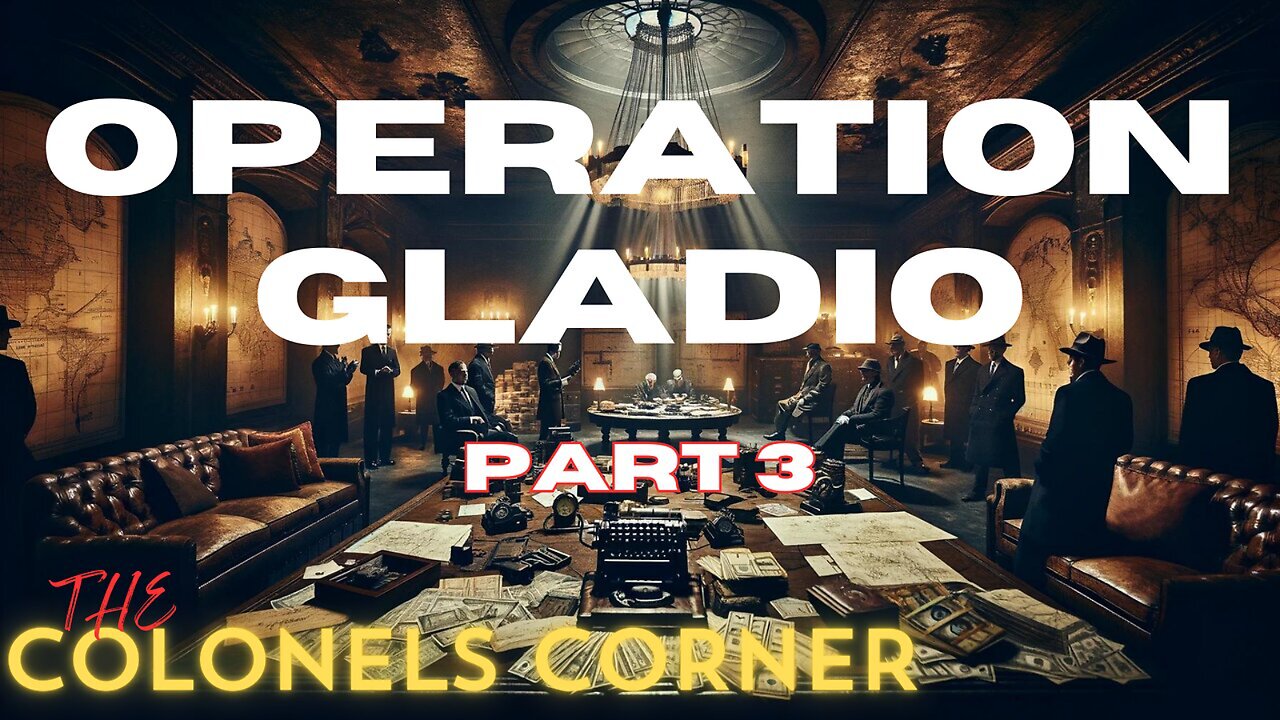 Operation Gladio - Part 3 "Patterns" - Featuring The Colonel's Corner - Ep.261