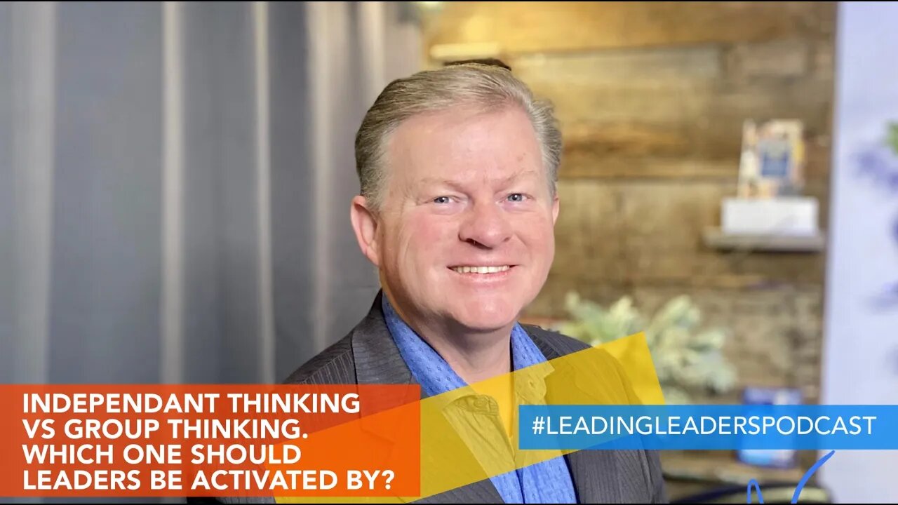 INDEPENDENT THINKING VS GROUP THINKING. WHICH ONE SHOULD LEADERS BE ACTIVATED BY?