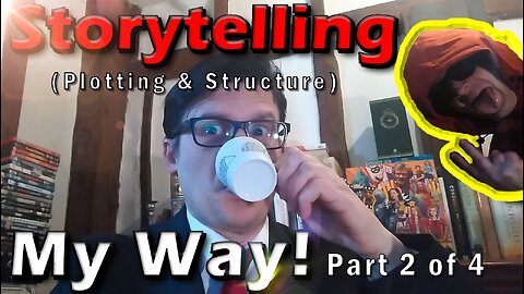 Storytelling My Way! (part 2 of 4) - plotting and structure