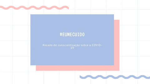 #EuMeCuido- RECADO DE CONSCIENTIZAÇÃO