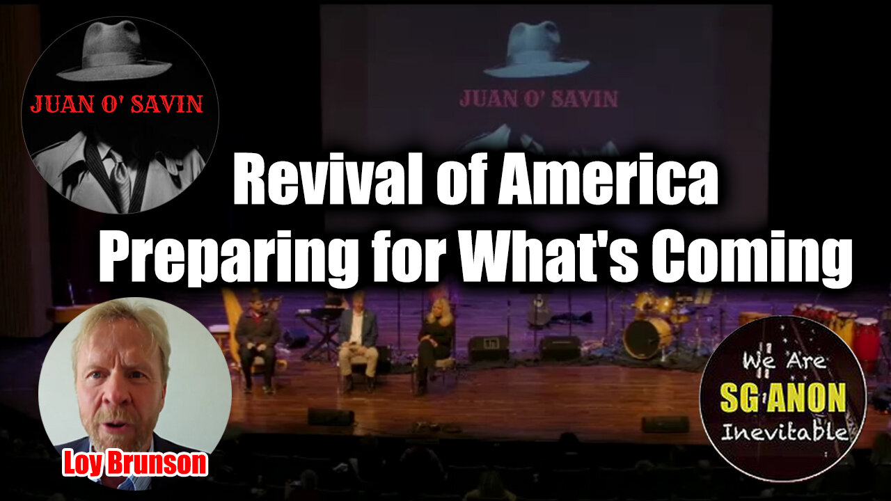 Juan O Savin - Loy Brunson - SG Anon: Revival of America > Preparing for What's Coming