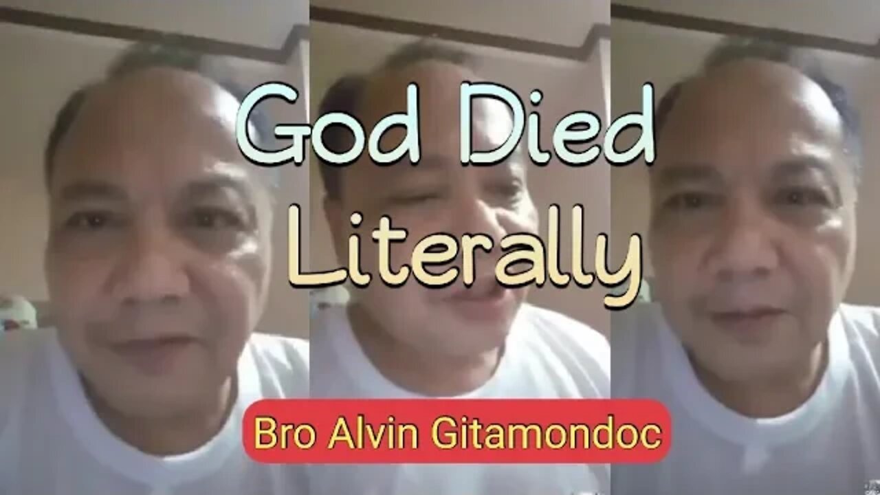 Bro. Alvin Gitamondoc 》 God Died Literally