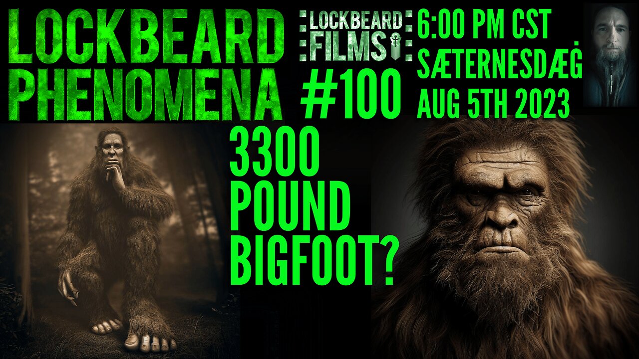 LOCKBEARD PHENOMENA #100. 3300 Pound Bigfoot?