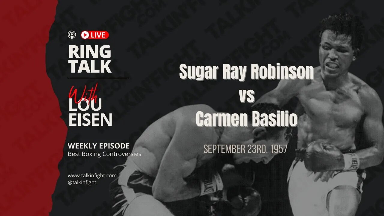 Sugar Ray Robinson vs Carmen Basilio | Ring Talk with Lou Eisen | Talkin Fight