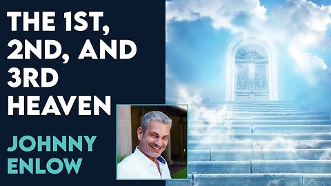 Johnny Enlow Explains 1st, 2nd and 3rd Heaven! | July 31 2023