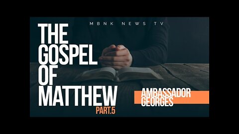 GOSPEL OF MATTHEW - PART 5