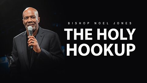 BISHOP NOEL JONES - THE HOLY HOOKUP