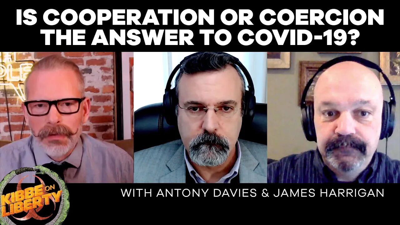 Is Cooperation or Coercion the Answer to COVID-19? | Guests: Antony Davies & James Harrigan | Ep 63