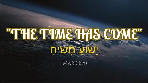 2708. "THE TIME HAS COME" (Mark 1:15) Harpazo Season