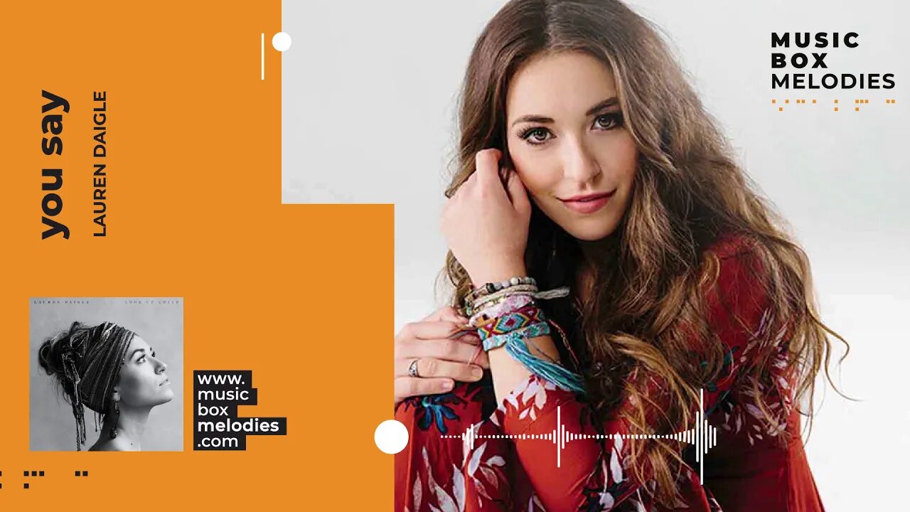 [Music box melodies] - You Say by Lauren Daigle