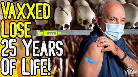 SHOCKING STUDY! - VAXXED Lose 25 Years Of Life! - Government Data CONFIRMS!