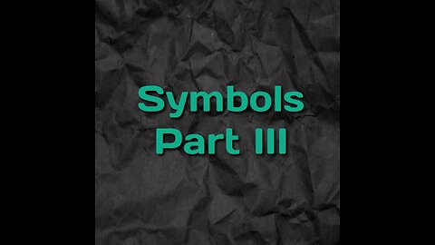 Symbols Part III
