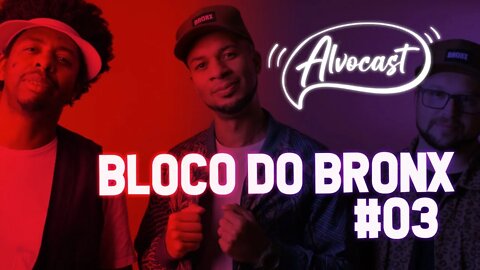 #03 - Bloco do Bronx