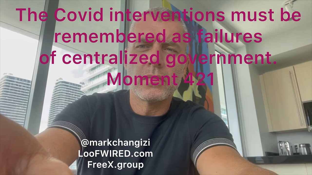 The Covid interventions must be remembered as failures of centralized government. Moment 421